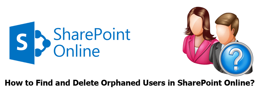 find and delete orphaned users in sharepoint online