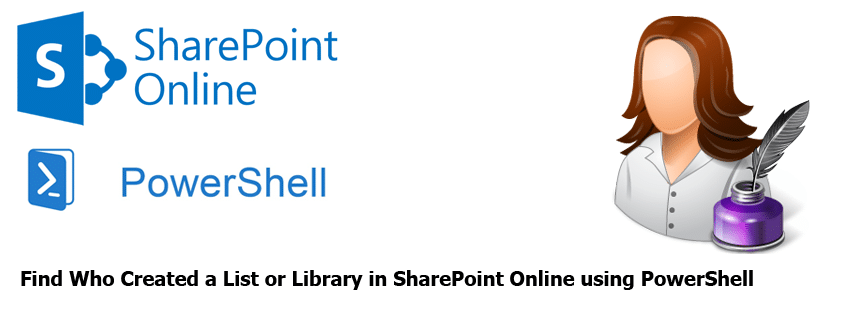 Find Who Created a List or Library in SharePoint Online using PowerShell